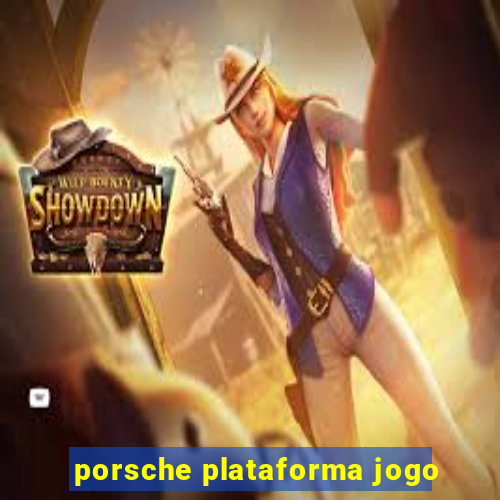 porsche plataforma jogo